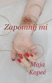 Zapomnij mi. Autor: Kopeć Maja. Dobreksiazki.pl Okładka książki Zapomnij mi