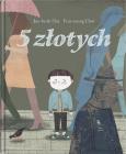 5 złotych. Autor: Jae-hyuk Cha, Eun-young Choi. Dobreksiazki.pl Okładka książki 5 złotych
