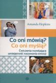 Co oni mówią? Co oni myślą?. Autor: Amanda Hopkins. Dobreksiazki.pl Okładka książki Co oni mówią? Co oni myślą?