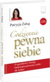Okładka książki Codziennie pewna siebie 8-tygodniowy trening budowania pewności siebie dla kobiet