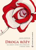 Droga Róży. Autor: Anita Wypych. Dobreksiazki.pl Okładka książki Droga Róży