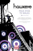 Okładka książki Hawkeye Moje życie to walka, tom 1. Marvel Now