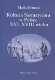 Okładka książki Kultura Sarmatyzmu w Polsce XVI-XVIII wieku