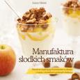 Manufaktura słodkich smaków. Autor: Hebel Janny. Dobreksiazki.pl Okładka książki Manufaktura słodkich smaków