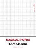 Namaluj Popka. Autor: Kotecha Shiv. Dobreksiazki.pl Okładka książki Namaluj Popka