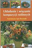 Okładka książki Układanie i wiązanie kompozycji roślinnych