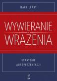 Okładka książki Wywieranie wrażenia Strategie autoprezentacji