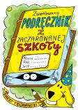 Okładka książki Zwariowany podręcznik z zaczarowanej szkoły