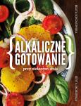 Alkaliczne gotowanie przy zielonym stole. Autor: Beata Sokołowska, Edyta Skorupska. Dobreksiazki.pl Okładka książki Alkaliczne gotowanie przy zielonym stole