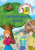 CZYTANIE NA WESOŁO. ZACZAROWANY OGRÓD. Autor: Iwona Czarkowska, MAGADA PILCH. Dobreksiazki.pl Okładka książki CZYTANIE NA WESOŁO. ZACZAROWANY OGRÓD