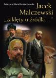 Okładka książki Jacek Malczewski „zaklęty u źródła…”