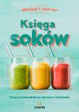 Księga soków. Autor: Michael Murray, Marek Czekański, Aleksandra Marcz. Dobreksiazki.pl Okładka książki Księga soków