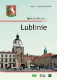Spacerem po... Lublinie. Autor: Jerzy S.Wojciechowski. Dobreksiazki.pl Okładka książki Spacerem po... Lublinie