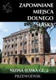 Okładka książki Zapomniane miejsca Dolnego Śląska. Nizina Śląska 2