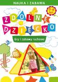 Okładka książki Zdolne dziecko Gry i zabawy ruchowe 0-6 lat