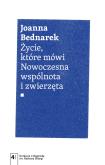 Okładka książki Życie, które mówi. Nowoczesna wspólnota i zwierzęta