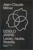 Okładka książki Dzieło jasne. Lacan, nauka, filozofia