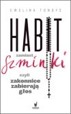Okładka książki HABIT ZAMIAST SZMINKI, CZYLI ZAKONNICE ZABIERAJĄ GŁOS