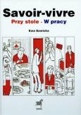 Savoir-vivre Przy stole w pracy. Autor: Sawicka Ewa. Dobreksiazki.pl Okładka książki Savoir-vivre Przy stole w pracy