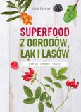 Okładka książki Superfood z ogrodów, łąk i lasów