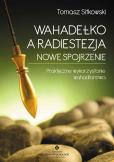 Okładka książki Wahadełko a radiestezja. Nowe spojrzenie...