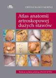 Atlas anatomii artroskopowej dużych stawów. Autor: Blanco Moreno C.. Dobreksiazki.pl Okładka książki Atlas anatomii artroskopowej dużych stawów