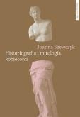 Okładka książki Historiografia i mitologia kobiecości