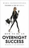 Okładka książki How to Be an Overnight Success