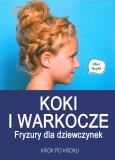 Okładka książki Koki i warkocze. Fryzury dla dziewczynek...