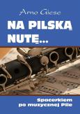 Okładka książki Na pilską nutę... Spacerkiem po muzycznej Pile