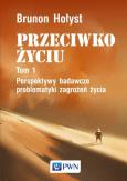 Okładka książki Przeciwko życiu Tom 1 Perspektywy badawcze problematyki zagrożeń życia