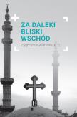 Okładka książki Reportaż. Za daleki Bliski Wschód