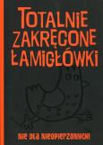 Okładka książki Totalnie zakręcone łamigłówki nie dla nieopierz.