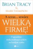 Okładka książki A teraz... stwórz wielką firmę! 