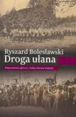 Droga ułana. Wspomnienia oficera 1. Pułku.... Autor: Bolesławski Ryszard. Dobreksiazki.pl Okładka książki Droga ułana. Wspomnienia oficera 1. Pułku...
