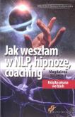 Jak weszłam w NLP, hipnozę, coaching BR. Autor: Magdalena Szczecina. Dobreksiazki.pl Okładka książki Jak weszłam w NLP, hipnozę, coaching BR