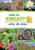Okładka książki Jaki to kwiat? Atlas dla dzieci