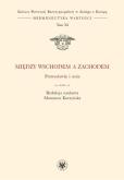 Okładka książki Między Wschodem a Zachodem. Prawosławie i unia (t. XI)