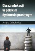 Okładka książki Obraz edukacji w polskim dyskursie prasowym