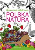 Polska natura Kolorowanki antystresowe. Autor: O. Baszczak. Dobreksiazki.pl Okładka książki Polska natura Kolorowanki antystresowe