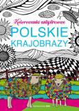 Polskie krajobrazy Kolorowanki antystresowe. Autor: O. Baszczak. Dobreksiazki.pl Okładka książki Polskie krajobrazy Kolorowanki antystresowe