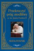 Okładka książki Przekroczyć próg modlitwy ze św. Janem Pawłem II. Modlitewnik duży format