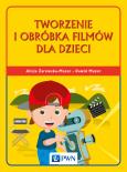 Okładka książki Tworzenie i obróbka filmów dla dzieci