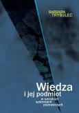 Okładka książki Wiedza i jej podmiot w szerokich systemach poznawczych