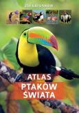 Okładka książki Atlas ptaków świata. 250 gatunków.