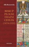 Okładka książki Biskup płocki Erazm Ciołek (1474-1522)