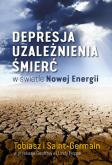 Okładka książki Depresja, uzależnienia, śmierć w świetle Nowej Energii
