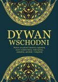 Okładka książki Dywan wschodni: Wybór arcydzieł literatury egipskiej, asyro-babilońskiej, hebrajskiej, arabskiej, perskiej i indyjskiej