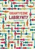 Okładka książki Gigantyczne labirynty. Znajdź i policz!
