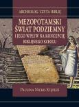 Okładka książki Mezopotamski świat podziemny i jego wpływ na koncepcję biblijnego szeolu